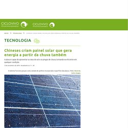 Chineses criam painel solar que gera energia a partir da chuva também