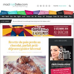 Recette du pain perdu au chocolat, parfait petit-déjeuner/goûter hivernal