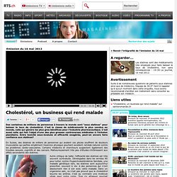 Cholestérol, un business qui rend malade - rts.ch - émissions - 36.9°