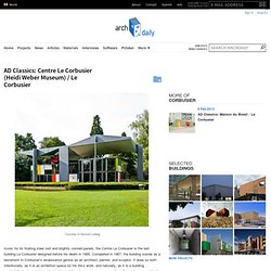 Centre Le Corbusier (Heidi Weber Museum) / Le Corbusier