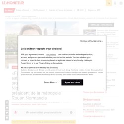 «Face à l’urgence climatique, il est impératif de réorienter projets et investissements», Nicolas Mayer-Rossignol, président de la métropole Rouen Normandie