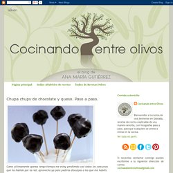 Cocinando entre Olivos: Chupa chups de chocolate y queso. Paso a paso.