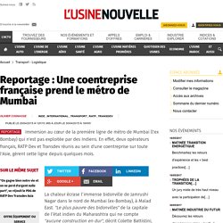 Reportage : Une coentreprise française prend le métro de Mumbai - Transport - Logistique