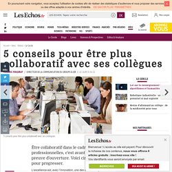 5 conseils pour être plus collaboratif avec ses collègues, Le Cercle