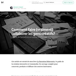 Comment faire collaborer les gens créatifs? — Interactivité & Transmedia