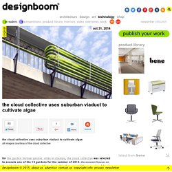 the cloud collective uses suburban viaduct to cultivate algae - designboom