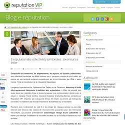 E-réputation des collectivités territoriales : six erreurs à éviter