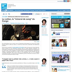 Le coltan, le "minerai de sang" du Congo