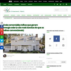 Tesla comercializa telhas que geram energia solar (e são mais baratas do que as telhas convencionais) - The Greenest Post