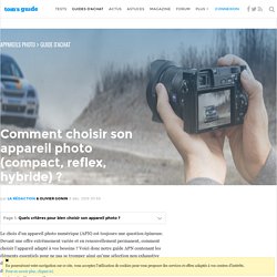 Comment choisir son appareil photo (compact, reflex, hybride) ?