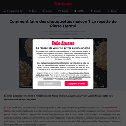 Comment faire des chouquettes maison ? La recette de Pierre Hermé