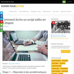 Comment écrire un script vidéo en 3 étapes: découvrez les essentiels