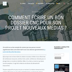 Comment écrire un bon dossier CNC pour son projet nouveaux médias ? - Nouvelles Narrations