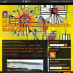 vidéo 2961 : Comment peindre un bord de mer (la peinture de plein air) ? - huile ou acrylique.