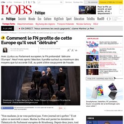 Comment le FN profite de cette Europe qu’il veut "détruire"