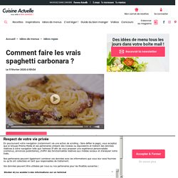 Comment faire les vrais spaghetti carbonara ?