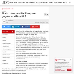 Slack : comment l'utiliser pour gagner en efficacité