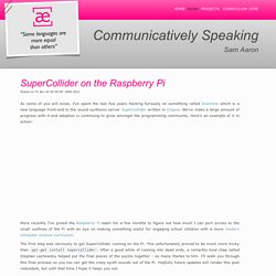Communicatively Speaking - SuperCollider on the Raspberry Pi
