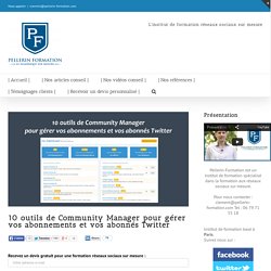 10 outils de Community Manager pour gérer vos abonnements et vos abonnés Twitter