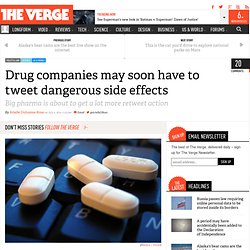 Drug companies may soon have to tweet dangerous side effects