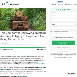 texte de la pétition: This Company Is Destroying an Island And People Trying to Stop Them Are Being Thrown In Jail