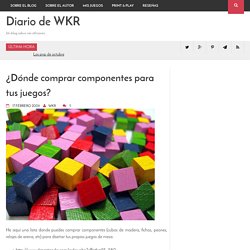 ¿Dónde comprar componentes para tus juegos? – Diario de WKR