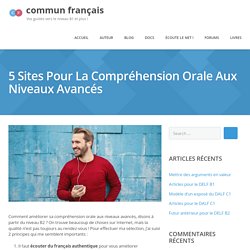 Compréhension orale aux niveaux avancés : 5 sites pour travailler en autonomie