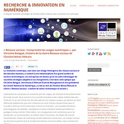 « Réseaux sociaux : Comprendre les usages numériques », par Christine Balagué, titulaire de la chaire Réseaux sociaux de l’Institut Mines-Télécom