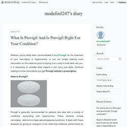 What Is Provigil And Is Provigil Right For Your Condition?