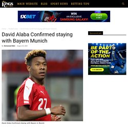 David Alaba Confirmed staying with Bayern Munich» Kingspredict