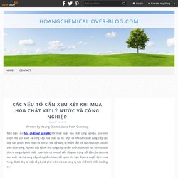 Các yếu tố cần xem xét khi mua hóa chất xử lý nước và công nghiệp