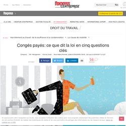 Congés payés: ce que dit la loi en cinq questions clés