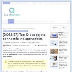 [DOSSIER] Top 10 des objets connectés indispensables – Les Alexiens