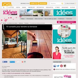 10 conseils pour teindre sa terrasse
