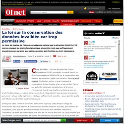 La loi sur la conservation des données invalidée car trop permissive