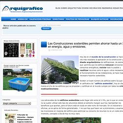 » Las Construcciones sostenibles permiten ahorrar hasta un 30% en energía, agua y emisiones.