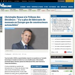 Christophe Beaux à la Tribune des Décideurs : " Il y a plus de fabricants de monnaie en Europe que de constructeurs automobiles"