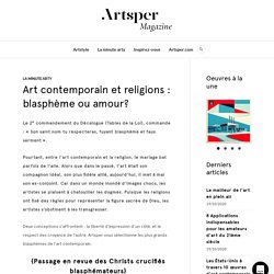 Art contemporain et religions : blasphème ou amour?
