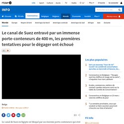 Le canal de Suez entravé par un immense porte-conteneurs de 400 m, les premières tentatives pour le dégager ont échoué