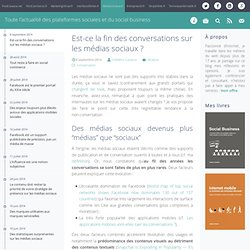 Est-ce la fin des conversations sur les médias sociaux ? - MediasSociaux.fr