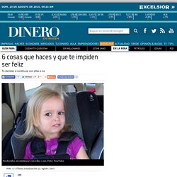 6 cosas que haces y que te impiden ser feliz