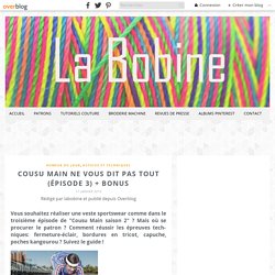 Cousu Main ne vous dit pas tout (épisode 3) + bonus