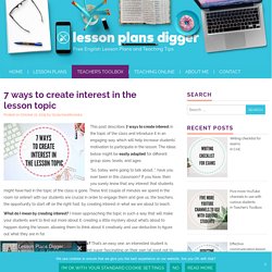 7 ways to create interest in the lesson topic