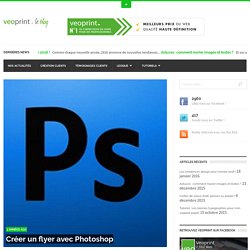 Création d'un flyer sous Photoshop - veoprint le blog
