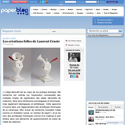 Les créations folles de Laurent Craste