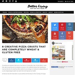 8 Creative Pizza Crusts That Are Completely Wheat Free