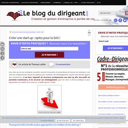 Vous créez une start up : choisissez la SAS ! Le blog du dirigeant