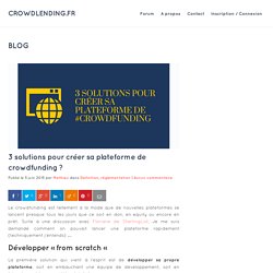 3 solutions pour créer sa plateforme de crowdfunding ?