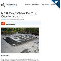 Is CSR Dead? Oh No, Not That Question Again …