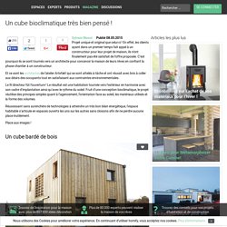 Un cube bioclimatique très bien pensé !